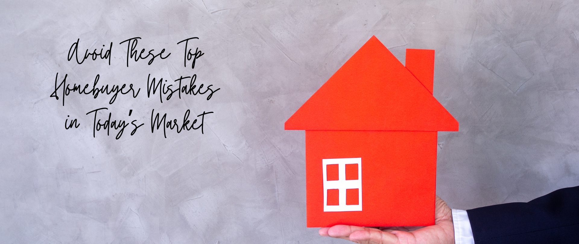 Avoid These Top Homebuyer Mistakes in Today’s Market